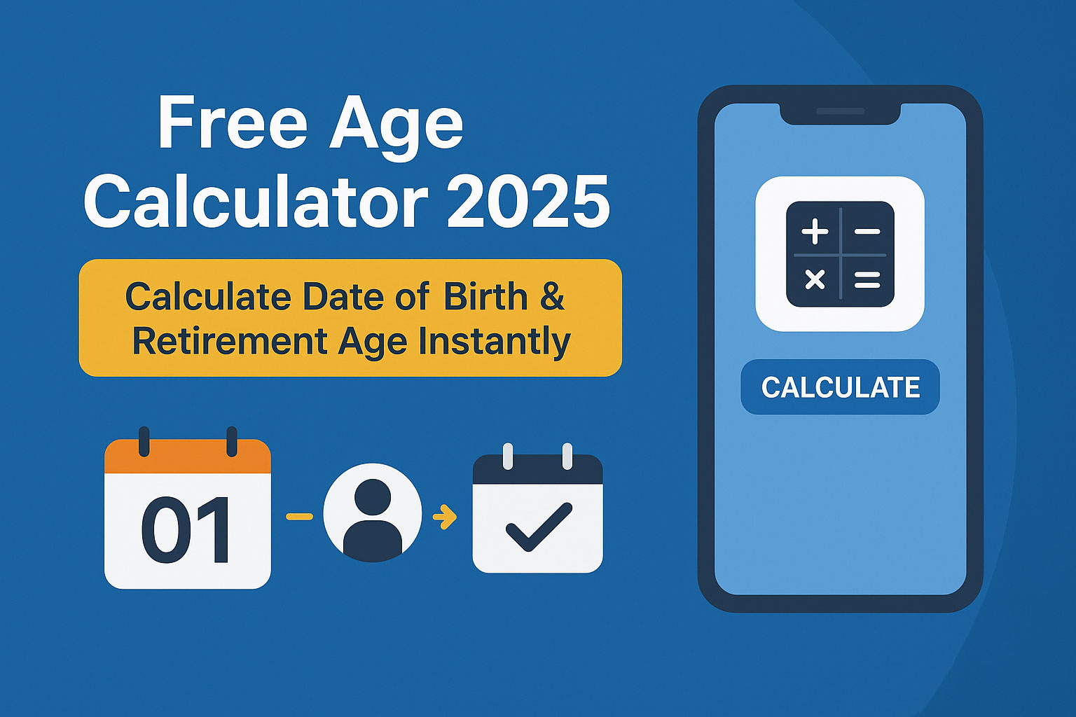 Free Age Calculator 2025 – Online Tool to Calculate Date of Birth and Retirement Age Instantly