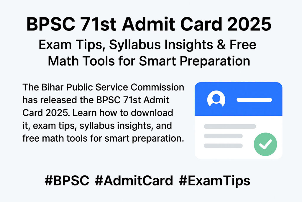 BPSC 71st Admit Card 2025 – Exam Tips & Free Math Tools for Preparation