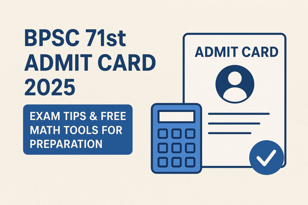 BPSC 71st Admit Card 2025 – Exam Tips & Free Math Tools for Preparation